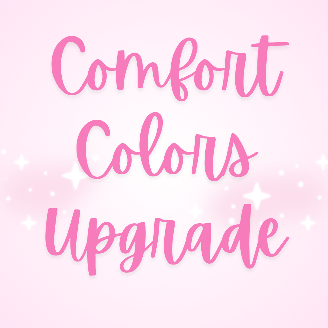 Comfort Colors Upgrade